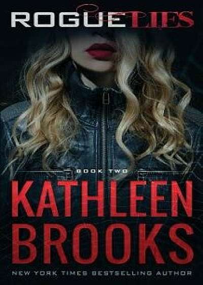 Rogue Lies, Paperback/Kathleen Brooks