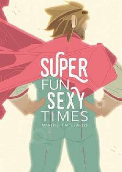 Super Fun Sexy Times Vol. 1, Paperback/Meredith McClaren