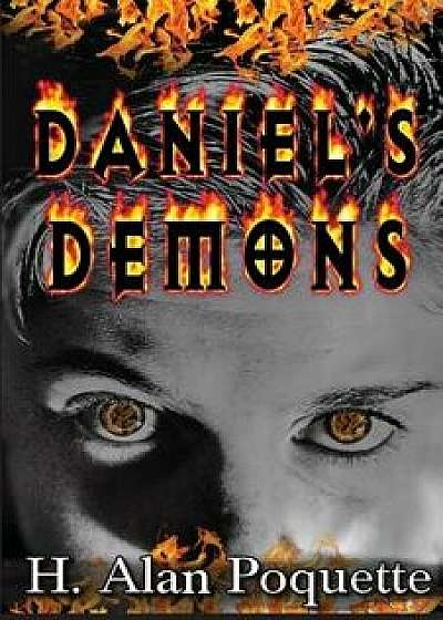 Daniel's Demons, Paperback/H. Alan Poquette