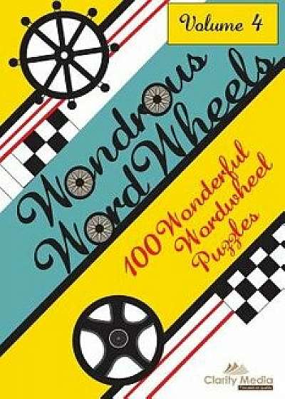 Wondrous Wordwheels Volume 4: 100 Wonderful Wordwheels, Paperback/Clarity Media