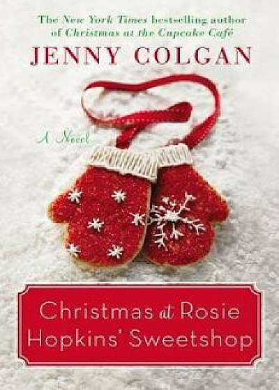 Christmas at Rosie Hopkins' Sweetshop, Hardcover/Jenny Colgan