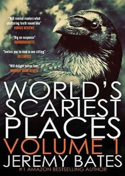 World's Scariest Places: Volume One: Suicide Forest & the Catacombs, Hardcover/Jeremy Bates