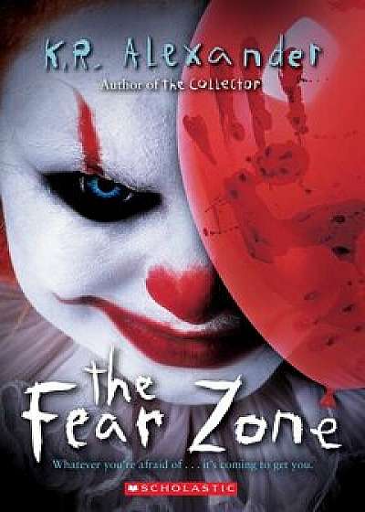 The Fear Zone, Paperback/K. R. Alexander