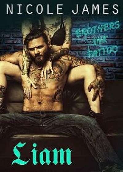 Liam: Brothers Ink Tattoo, Paperback/Nicole James