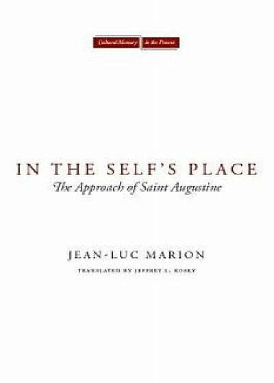 In the Self's Place: The Approach of Saint Augustine, Paperback/Jean-Luc Marion