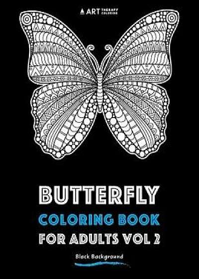 Butterfly Coloring Book for Adults Vol 2: Black Background, Paperback/Art Therapy Coloring