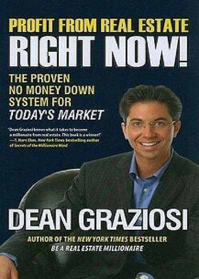 Profit from Real Estate Right Now!, Paperback/Dean Graziosi