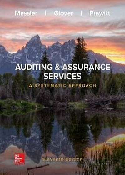 Loose-Leaf for Auditing & Assurance Services: A Systematic Approach/William F. Messier Jr