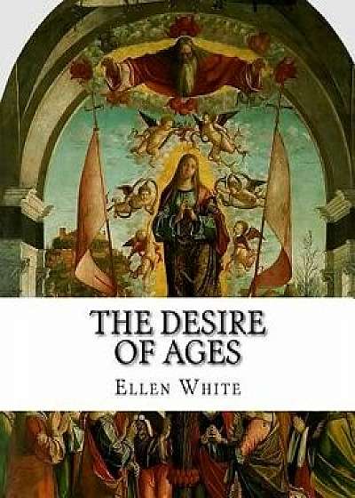 The Desire of Ages, Paperback/Ellen G. White