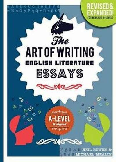 The Art of Writing English Literature Essays: For A-Level & Beyond, Paperback/Michael Meally