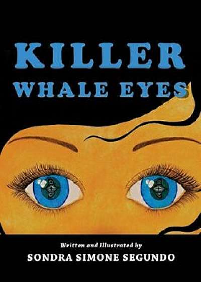 Killer Whale Eyes, Paperback/Sondra Simone Segundo