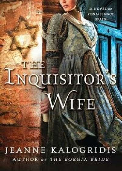 Inquisitor's Wife, Paperback/Jeanne Kalogridis