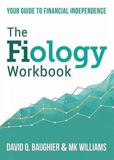 The Fiology Workbook: Your Guide to Financial Independence, Paperback/David Q. Baughier
