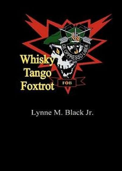 Whisky Tango Foxtrot, Paperback/MR Lynne M. Black Jr
