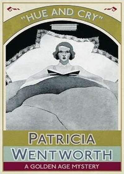 Hue and Cry: A Golden Age Mystery, Paperback/Patricia Wentworth