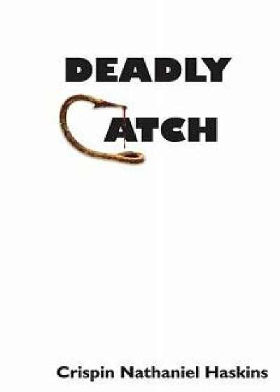 Deadly Catch: A Martha's Vineyard Mystery, Paperback/MR Crispin Nathaniel Haskins