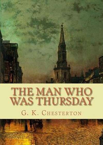 The Man Who Was Thursday, Paperback/G. K. Chesterton