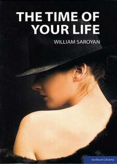 The Time of Your Life, Paperback/William Saroyan