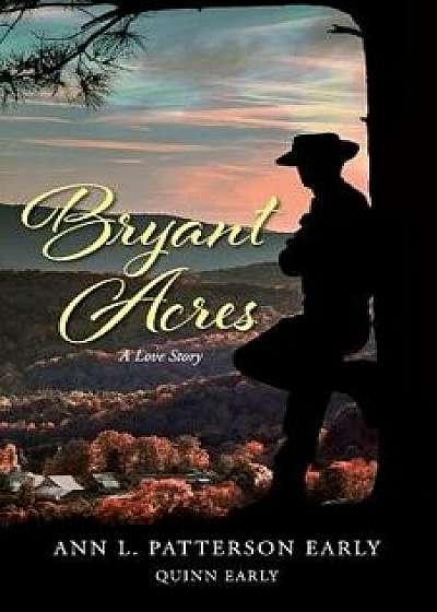 Bryant Acres: A Love Story, Paperback/Ann L. Patterson Early