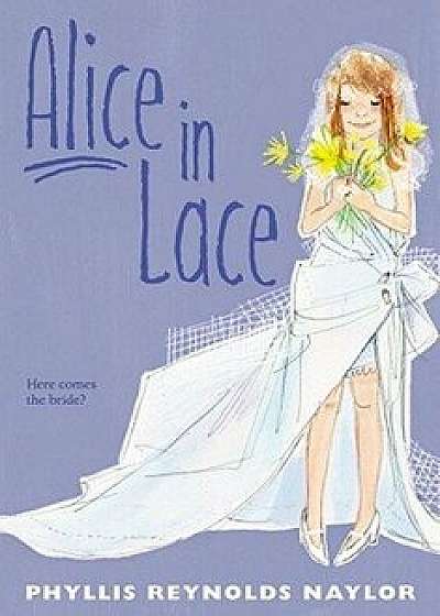 Alice in Lace/Phyllis Reynolds Naylor