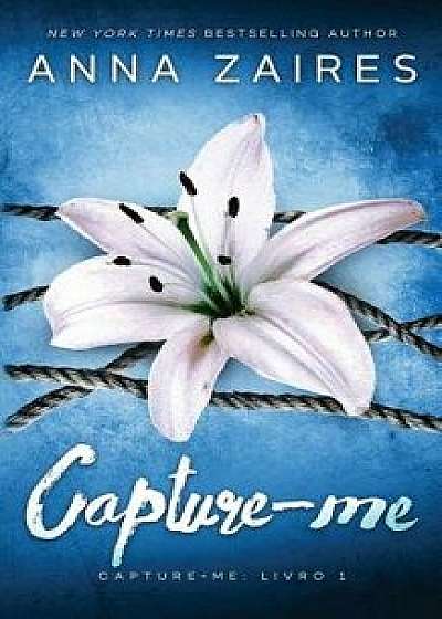 Capture-Me (Capture-Me: Livro 1), Paperback/Anna Zaires