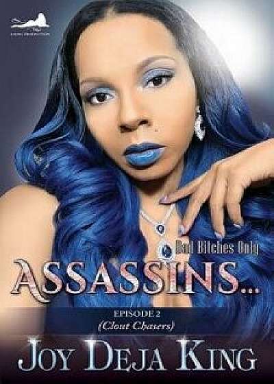 Assassins...Episode 2: Clout Chasers, Paperback/Joy Deja King