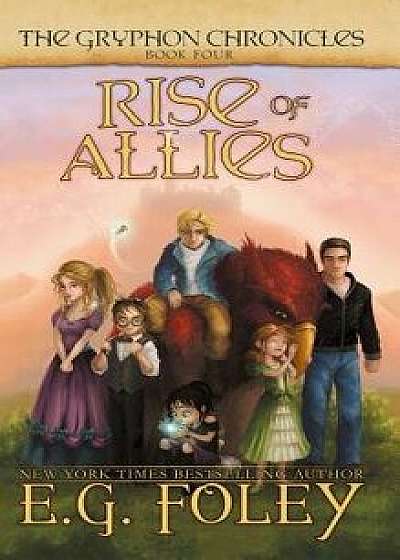 Rise of Allies (the Gryphon Chronicles, Book 4), Hardcover/E. G. Foley