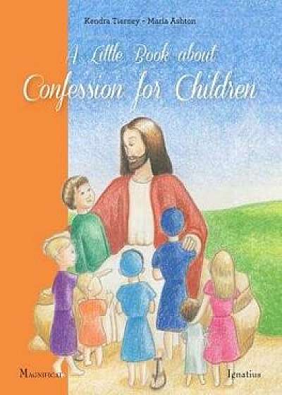 A Little Book about Confession for Children/Kendra Tierney