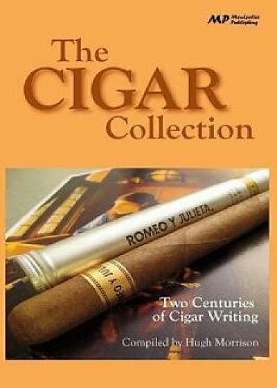 The Cigar Collection: Two Centuries of Cigar Writing/Hugh Morrison