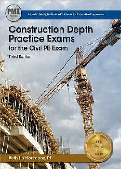 Construction Depth Practice Exams for the Civil PE Exam, Paperback/Beth Lin Hartmann