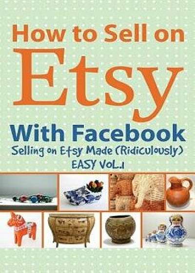 How to Sell on Etsy With Facebook, Paperback/Charles Huff