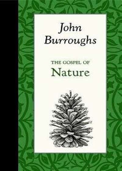 The Gospel of Nature, Hardcover/John Burroughs