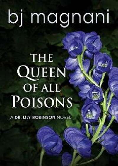 The Queen of all Poisons, Paperback/Bj Magnani