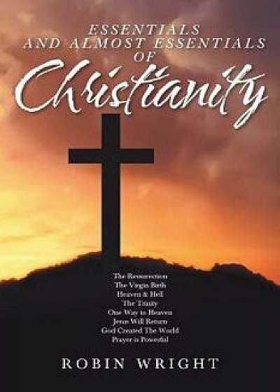 Coperta cărții Essentials and Almost Essentials of Christianity, Paperback/Robin Wright