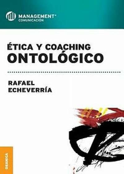 Ética y coaching ontológico, Paperback/Rafael Echeverria