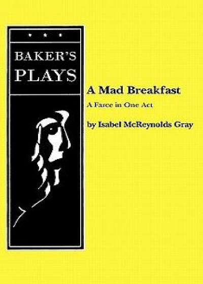 A Mad Breakfast, Paperback/Isabel McReynolds Gray