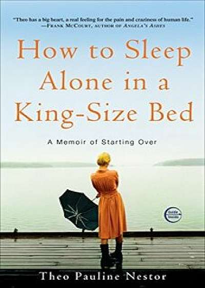 How to Sleep Alone in a King-Size Bed: A Memoir of Starting Over, Paperback/Theo Pauline Nestor