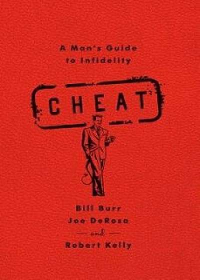 Cheat: A Man's Guide to Infidelity, Paperback/Bill Burr
