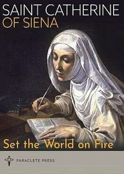 Set the World on Fire: Saint Catherine of Siena and Saint Padre Pio, Paperback/Paraclete Press