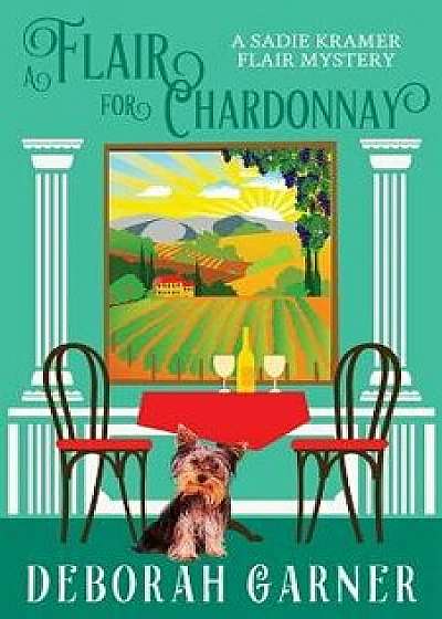 A Flair for Chardonnay/Deborah Garner