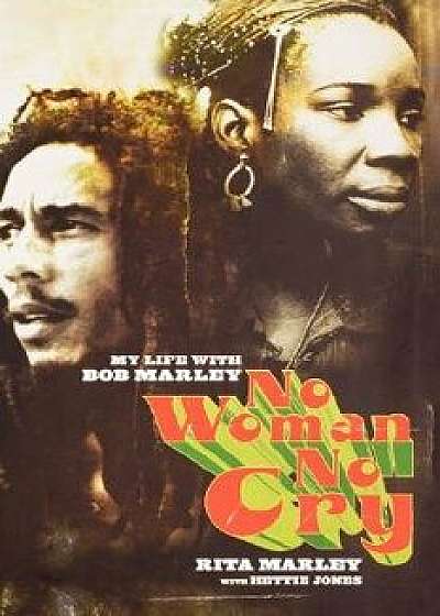 No Woman No Cry: My Life with Bob Marley, Hardcover/Rita Marley