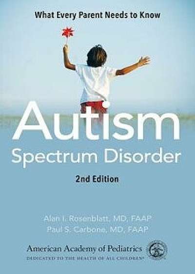 Autism Spectrum Disorder: What Every Parent Needs to Know, Paperback/American Academy of Pediatrics