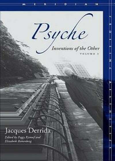 Psyche, Volume 1: Inventions of the Other, Paperback/Jacques Derrida