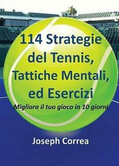 114 Strategie del Tennis, Tattiche Mentali, Ed Esercizi: Migliora Il Tuo Gioco in 10 Giorni, Paperback/Joseph Correa