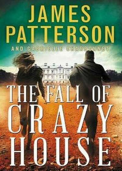 The Fall of Crazy House, Hardcover/James Patterson