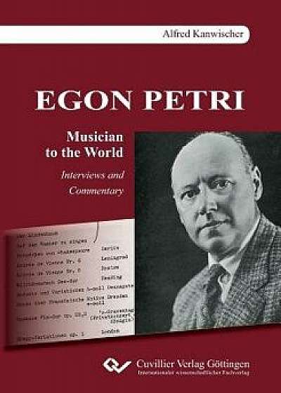Egon Petri, Musician to the World. Interviews and Commentary, Paperback/Alfred Kanwischer