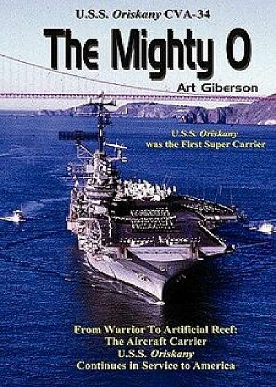 The Mighty O: USS Oriskany Cva-34, Paperback/Art Giberson