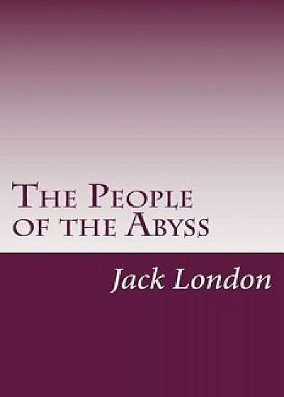 The People of the Abyss, Paperback/Jack London
