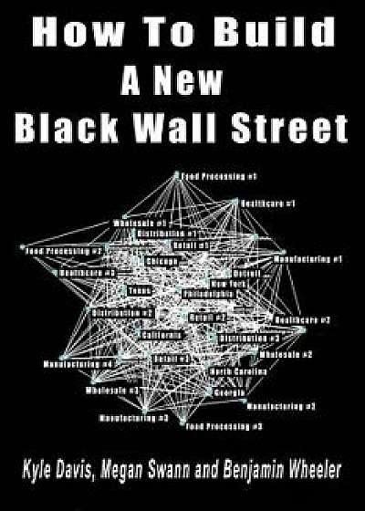 How to Build a New Black Wall Street, Paperback/Kyle Davis