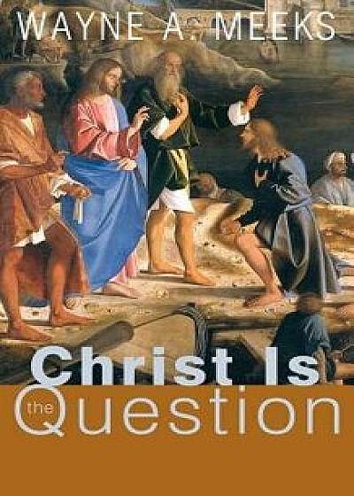 Coperta cărții Christ Is the Question, Paperback/Wayne a. Meeks